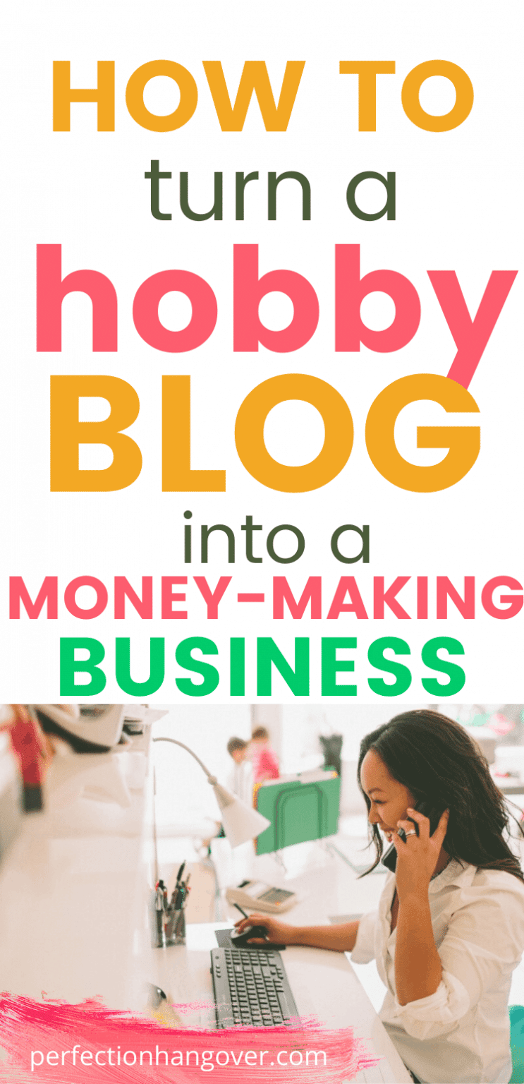 How to Turn Your Hobby Blog into a Money-Making Business – Perfection ...